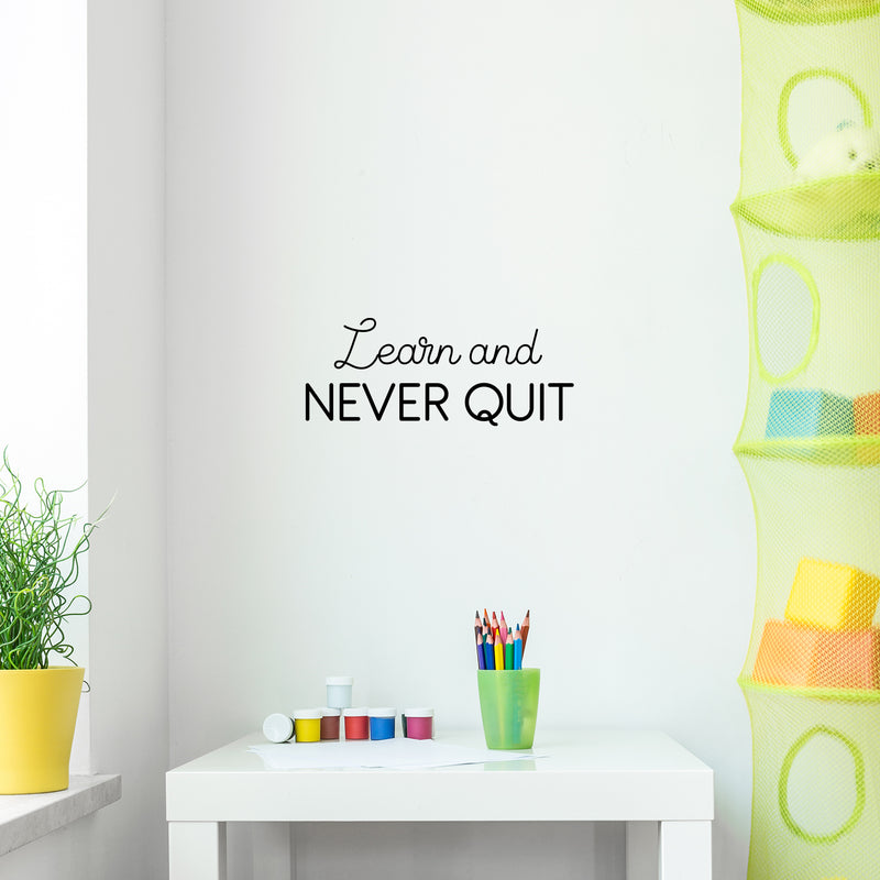 Vinyl Wall Art Decal - Learn And Never Quit - 10" x 25" - Modern Motivational Quote Sticker For Home School Office Classroom Living Room Teen Bedroom Decor 3