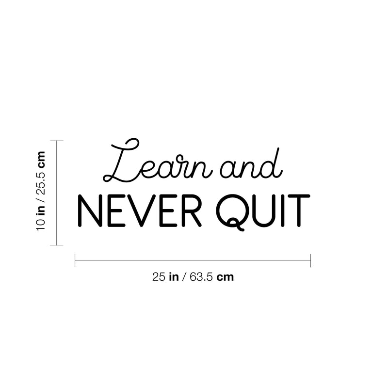 Vinyl Wall Art Decal - Learn And Never Quit - 10" x 25" - Modern Motivational Quote Sticker For Home School Office Classroom Living Room Teen Bedroom Decor 4