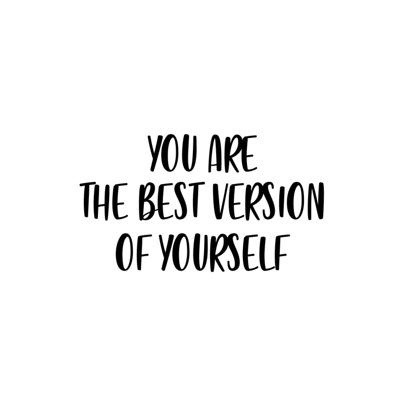 Vinyl Wall Art Decal - You Are The Best Version Of Yourself - 14" x 25" - Trendy Inspiring Positive Quote Sticker For Home Living Room Kids Room Playroom School Office Coffee Shop Decor 1