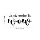 Vinyl Wall Art Decal - Just Make It Wow - 11.5" x 25" - Trendy Cool Inspiring Positive Funny Quote Sticker For Home Living Room Kids Room Playroom Daycare Kindergarten Classroom Decor 4