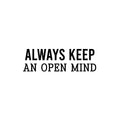 Vinyl Wall Art Decal - Always Keep An Open Mind - 7. Trendy Inspirational Equality Quote Sticker For Home School Office Bedroom Social Support Store Decor 1