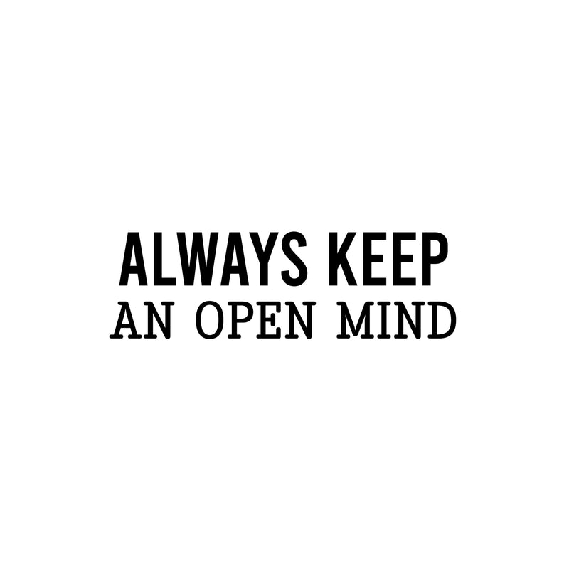 Vinyl Wall Art Decal - Always Keep An Open Mind - 7. Trendy Inspirational Equality Quote Sticker For Home School Office Bedroom Social Support Store Decor 1