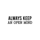 Vinyl Wall Art Decal - Always Keep An Open Mind - 7.5" x 25" - Trendy Inspirational Equality Quote Sticker For Feminism Black Lives Matter LGBTQ Bedroom Social Support Home Office Store Decor 1