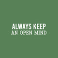 Vinyl Wall Art Decal - Always Keep An Open Mind - 7.5" x 25" - Trendy Inspirational Equality Quote Sticker For Feminism Black Lives Matter LGBTQ Bedroom Social Support Home Office Store Decor 1