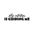 Vinyl Wall Art Decal - My Intuition Is Guiding Me - Modern Inspiring Lovely Quote Sticker For Home Bedroom Closet Living Room School Office Coffee Shop Decor 1