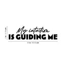 Vinyl Wall Art Decal - My Intuition Is Guiding Me - Modern Inspiring Lovely Quote Sticker For Home Bedroom Closet Living Room School Office Coffee Shop Decor 4
