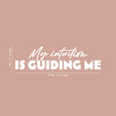 Vinyl Wall Art Decal - My Intuition Is Guiding Me - 7" x 25" - Modern Inspiring Lovely Quote Sticker For Home Bedroom Closet Living Room School Office Coffee Shop Decor 4