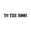 Vinyl Wall Art Decal - To The Moon - 3. Trendy Fun Inspiring Positive Quote Sticker For Home Living Room Kids Room Playroom Daycare Kindergarten School Coffee Shop Decor 1