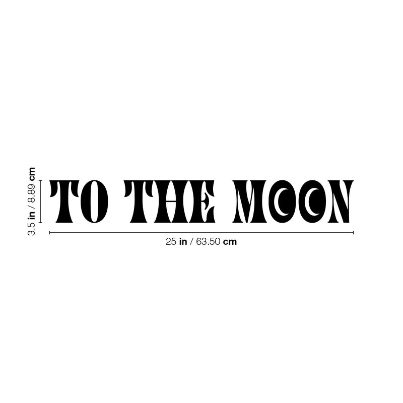 Vinyl Wall Art Decal - To The Moon - 3.5" x 25" - Trendy Fun Inspiring Positive Quote Sticker For Home Living Room Kids Room Playroom Daycare Kindergarten School Coffee Shop Decor 4