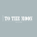 Vinyl Wall Art Decal - To The Moon - 3.5" x 25" - Trendy Fun Inspiring Positive Quote Sticker For Home Living Room Kids Room Playroom Daycare Kindergarten School Coffee Shop Decor 4