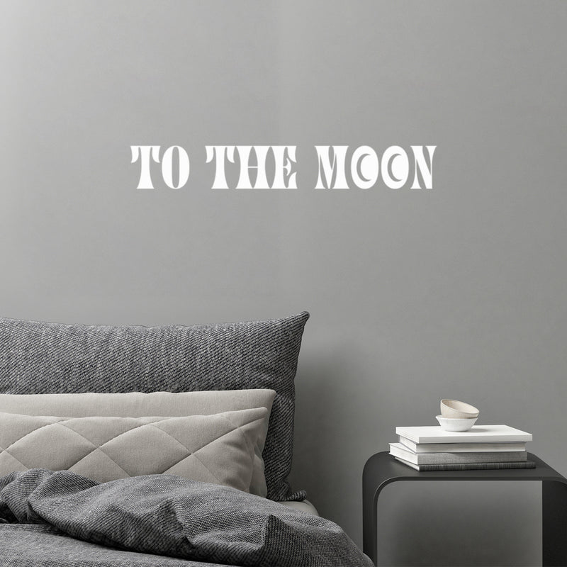 Vinyl Wall Art Decal - To The Moon - 3.5" x 25" - Trendy Fun Inspiring Positive Quote Sticker For Home Living Room Kids Room Playroom Daycare Kindergarten School Coffee Shop Decor 2