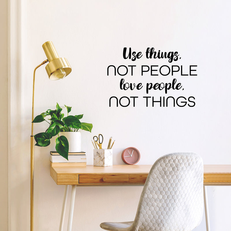 Vinyl Wall Art Decal - Use Things Not People Love People Not Things - 17" x 25" - Motivational Good Vibes Quote Sticker For Home Bedroom Living Room School Office Coffee Shop Decor 2