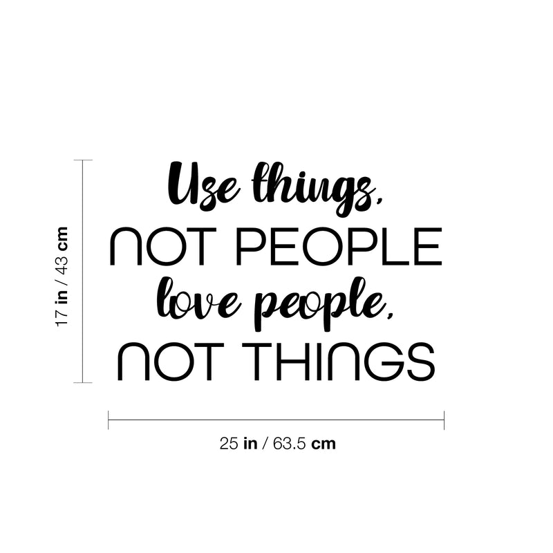 Vinyl Wall Art Decal - Use Things Not People Love People Not Things - Motivational Good Vibes Quote Sticker For Home Bedroom Living Room School Office Coffee Shop Decor 4