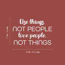 Vinyl Wall Art Decal - Use Things Not People Love People Not Things - 17" x 25" - Motivational Good Vibes Quote Sticker For Home Bedroom Living Room School Office Coffee Shop Decor 4