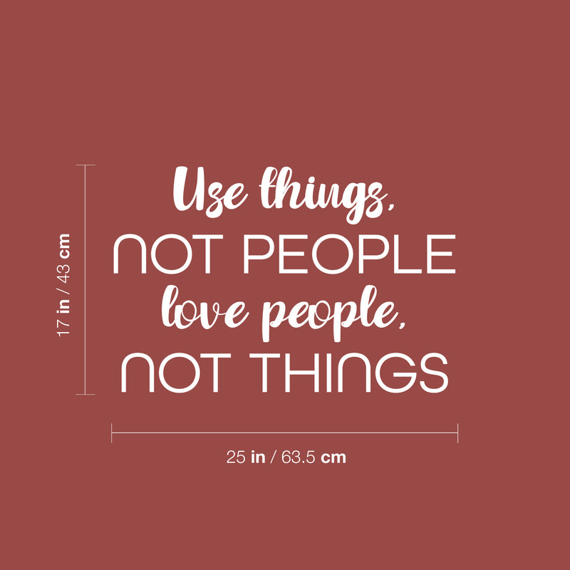 Vinyl Wall Art Decal - Use Things Not People Love People Not Things - 17" x 25" - Motivational Good Vibes Quote Sticker For Home Bedroom Living Room School Office Coffee Shop Decor 4