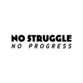 Vinyl Wall Art Decal - No Struggle No Progress - Modern Motivational Quote Sticker for Bedroom Hustle Exercise Work Office Fitness Center Home Gym Workout Room Decor 1