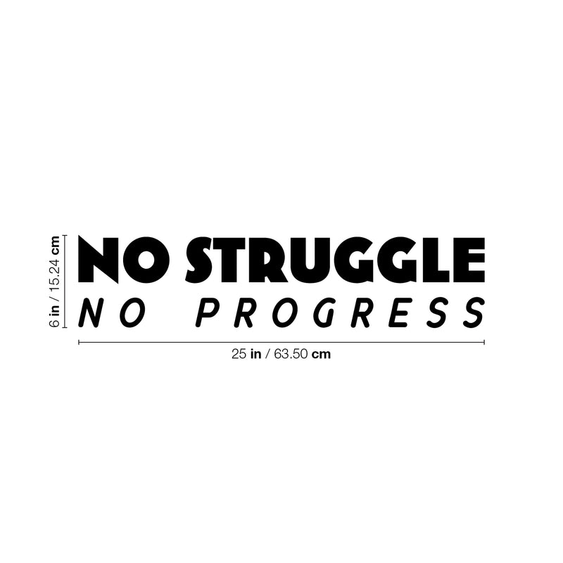 Vinyl Wall Art Decal - No Struggle No Progress - 6" x 25" - Trend Motivating Positive Lifestyle Quote Sticker For Home Living Room Office Coffee Shop Storefront School Gym Fitness Decor 4