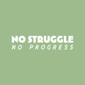 Vinyl Wall Art Decal - No Struggle No Progress - 6" x 25" - Trend Motivating Positive Lifestyle Quote Sticker For Home Living Room Office Coffee Shop Storefront School Gym Fitness Decor 1