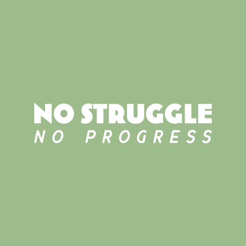 Vinyl Wall Art Decal - No Struggle No Progress - 6" x 25" - Trend Motivating Positive Lifestyle Quote Sticker For Home Living Room Office Coffee Shop Storefront School Gym Fitness Decor 1