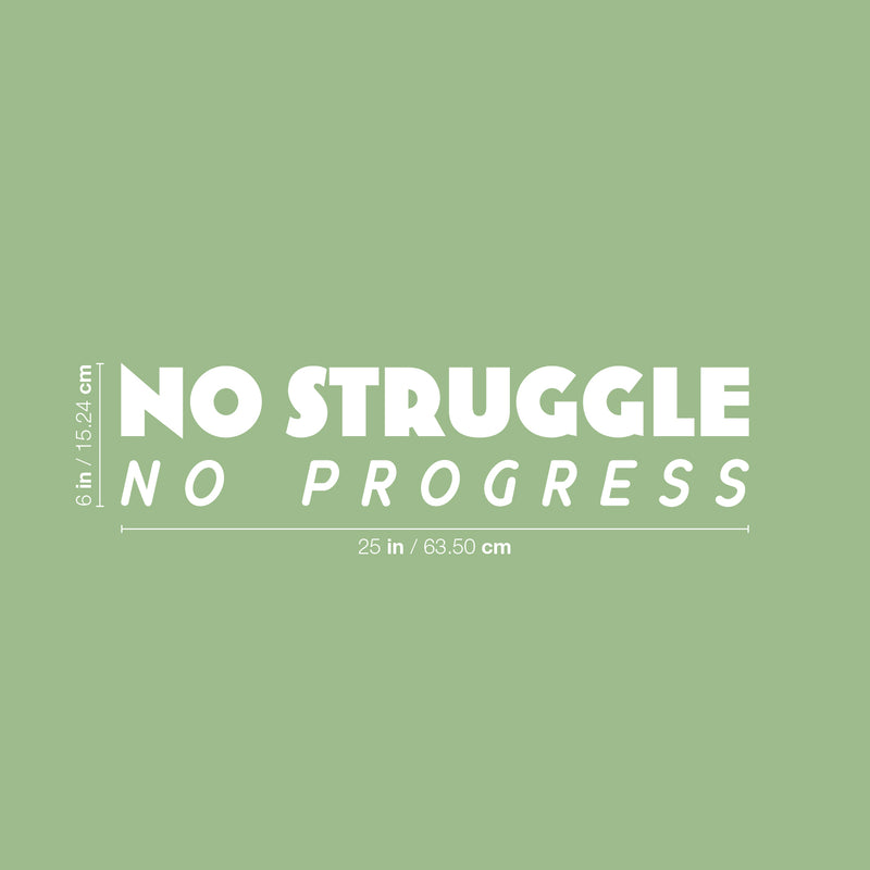 Vinyl Wall Art Decal - No Struggle No Progress - 6" x 25" - Trend Motivating Positive Lifestyle Quote Sticker For Home Living Room Office Coffee Shop Storefront School Gym Fitness Decor 4