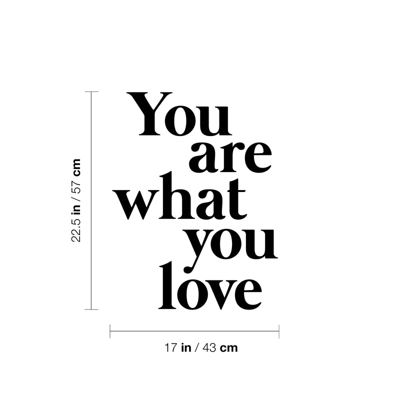 Vinyl Wall Art Decal - You Are What You Love - 22.5" x 17" - Modern Inspirational Lovely Quote Sticker For Home Bedroom Closet Living Room School Office Coffee Shop Decor 4