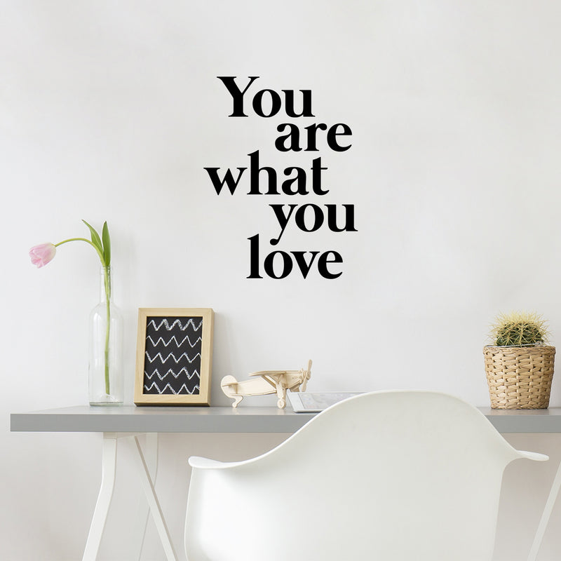 Vinyl Wall Art Decal - You Are What You Love - 22.5" x 17" - Modern Inspirational Lovely Quote Sticker For Home Bedroom Closet Living Room School Office Coffee Shop Decor 2