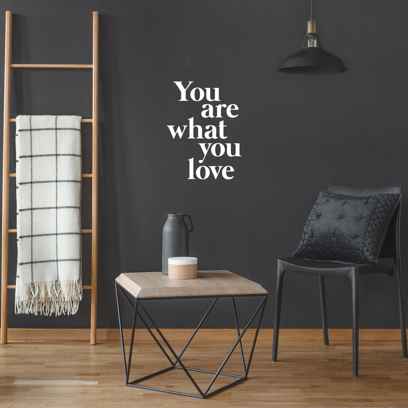 Vinyl Wall Art Decal - You Are What You Love - 22.5" x 17" - Modern Inspirational Lovely Quote Sticker For Home Bedroom Closet Living Room School Office Coffee Shop Decor 3