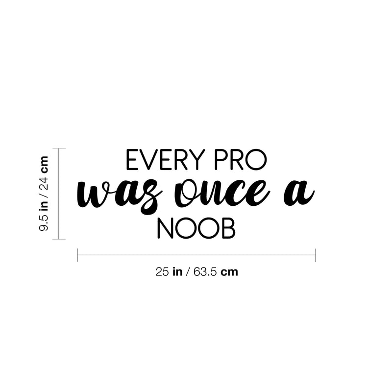 Vinyl Wall Art Decal - Every Pro Was Once A Noob - 9.5" x 25" - Trendy Cute Inspiring Fun Positive Quote Sticker For Home Bedroom Kids Room Playroom Gaming Room School Office Decor 4