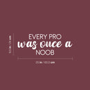 Vinyl Wall Art Decal - Every Pro Was Once A Noob - 9.5" x 25" - Trendy Cute Inspiring Fun Positive Quote Sticker For Home Bedroom Kids Room Playroom Gaming Room School Office Decor 4