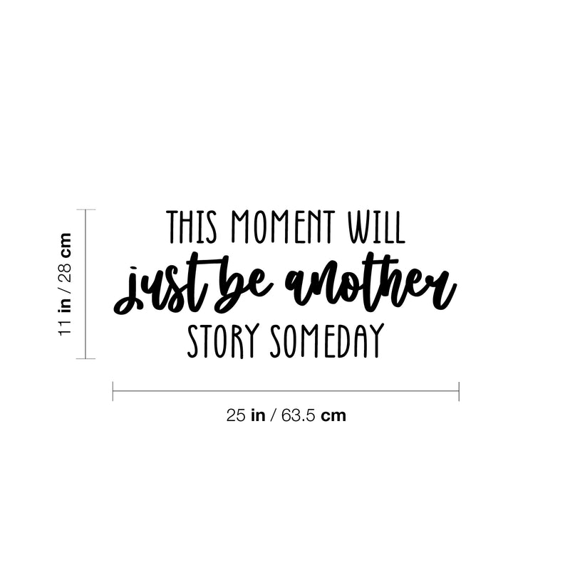 Vinyl Wall Art Decal - This Moment Will Just Be Another Story Someday - Trendy inspiring Good Vibes Quote Sticker For Home Bedroom Closet Living Room School Office Decor 4