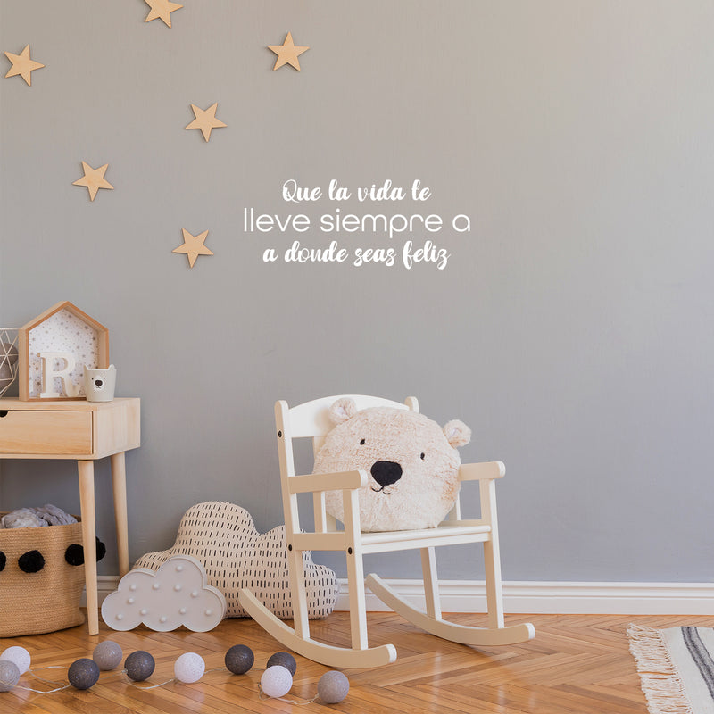 Vinyl Wall Art Decal - Que La Vida Te Lleve Siempre A Donde Seas Feliz / May Life Always Take You Wherever You Are Happy - 10" x 25" - Spanish Quote Sticker For Home School Office Decor 3