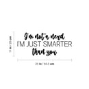 Vinyl Wall Art Decal - I'm Not A Nerd I'm Just Smarter Than You - 11" x 25" - Joke Trendy Motivational Sarcasm Quote Sticker For Bedroom Closet Living Room Home Office Decor 4