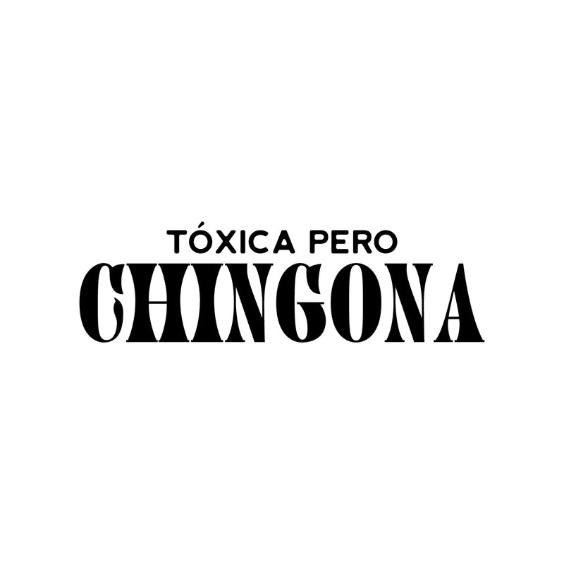 Vinyl Wall Art Decal - Tóxica Pero Chingona - 7.5" x 25" - Trendy Feminine Funny Adult Mexican Joke Quote Sticker For Office Boutique Beauty Saloon Living Room Closet Bedroom Decor 1