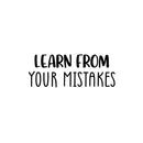 Vinyl Wall Art Decal - Learn From Your Mistakes - 9. Trendy Motivational Good Vibes Quote Sticker For Home Bedroom Living Room School Office Coffee Shop Decor 1