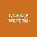 Vinyl Wall Art Decal - Learn From Your Mistakes - 9.5" x 25" - Trendy Motivational Good Vibes Quote Sticker For Home Bedroom Living Room School Office Coffee Shop Decor 1