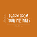 Vinyl Wall Art Decal - Learn From Your Mistakes - 9.5" x 25" - Trendy Motivational Good Vibes Quote Sticker For Home Bedroom Living Room School Office Coffee Shop Decor 4