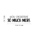 Vinyl Wall Art Decal - You Deserve So Much More - Modern Motivational Self Esteem Quote Sticker For Home Bedroom Work Office Living Room Classroom Decor 4