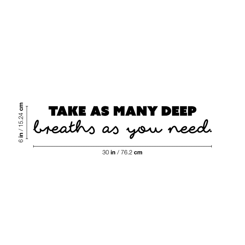 Vinyl Wall Art Decal - Take As Many Deep Breaths As You Need - Modern Inspirational Positive Quote Sticker For Home School Office Bedroom Living Room Coffee Shop Decor 4