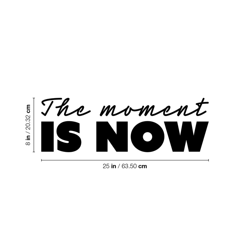 Vinyl Wall Art Decal - The Moment Is Now - 8" x 25" - Trendy Inspirational Positive Lifestyle Quote Sticker For Home Living Room Office Coffee Shop Storefront School Gym Fitness Decor 4