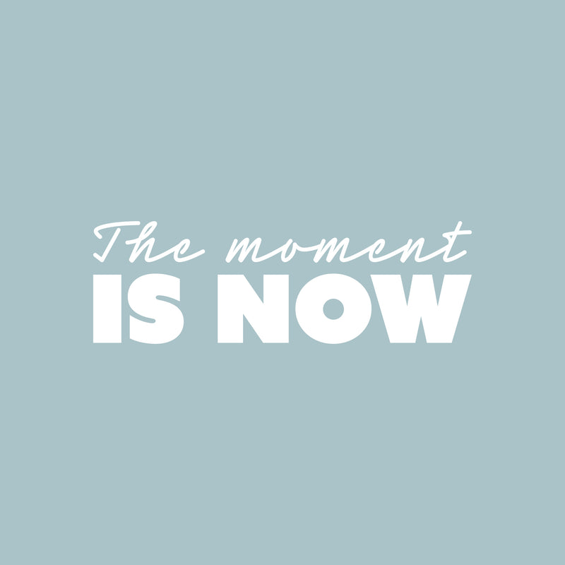 Vinyl Wall Art Decal - The Moment Is Now - 8" x 25" - Trendy Inspirational Positive Lifestyle Quote Sticker For Home Living Room Office Coffee Shop Storefront School Gym Fitness Decor 4