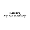 Vinyl Wall Art Decal - I Am My Own Sanctuary - Trendy Inspirational Self-Love Quote Sticker For Home Office Living Room Bedroom Closet Makeup Mirror Decor 1