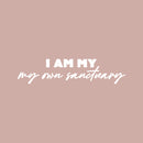 Vinyl Wall Art Decal - I Am My Own Sanctuary - 6" x 25" - Trendy Inspirational Self-Love Quote Sticker For Home Office Living Room Bedroom Closet Makeup Mirror Decor 1