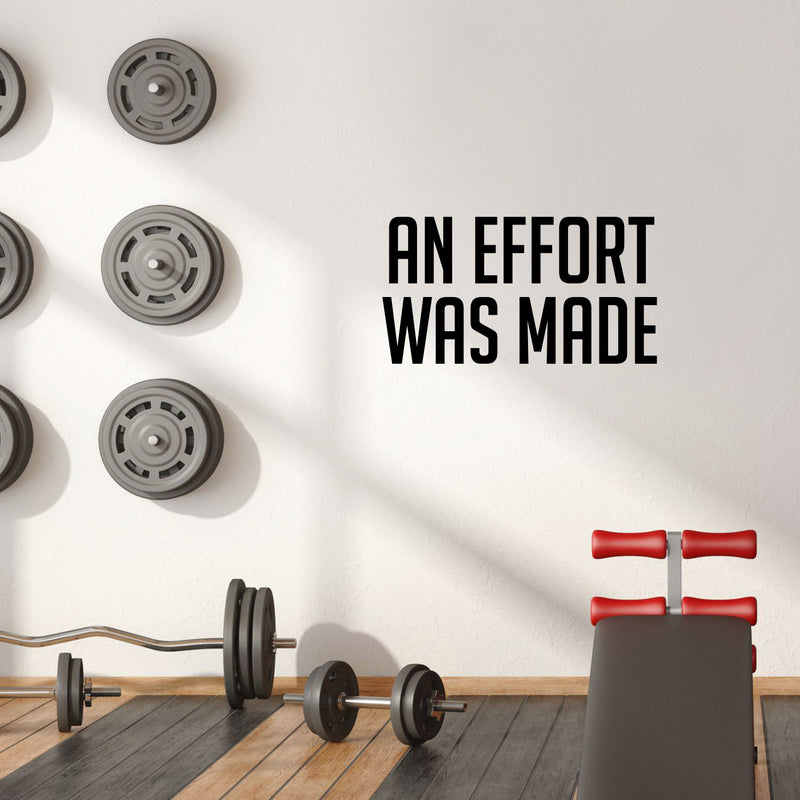 Vinyl Wall Art Decal - An Effort Was Made - 17" x 31" - Modern Motivational Quote Sticker For Home Gym Bedroom Living Room Work Office Classroom Decor 3