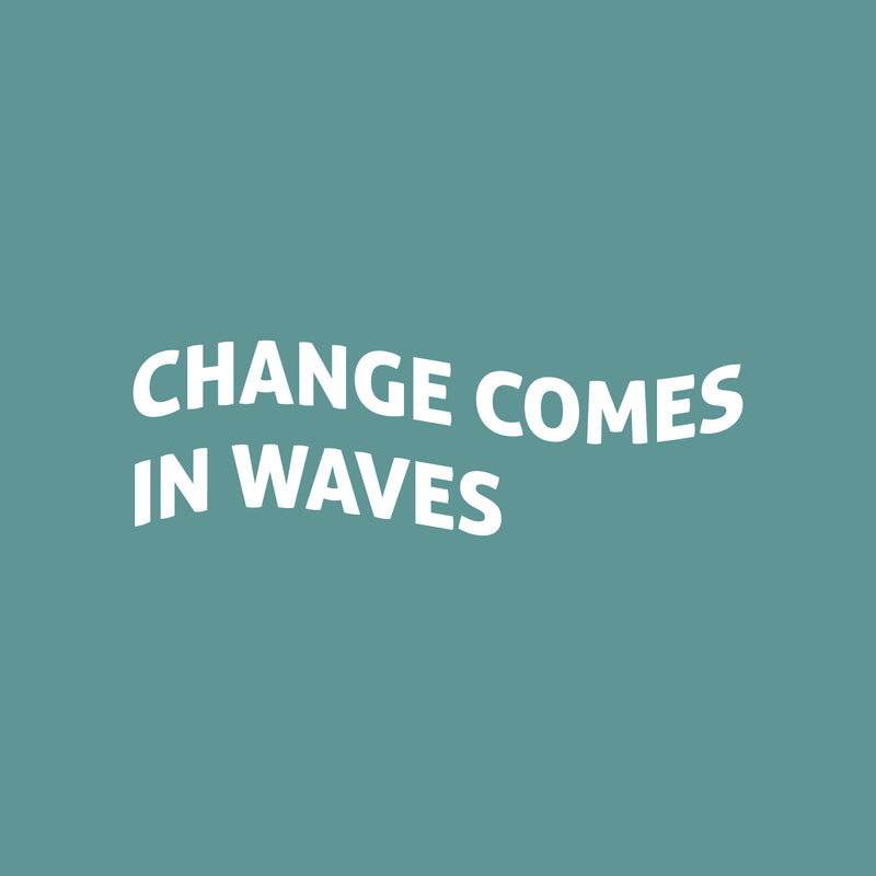 Vinyl Wall Art Decal - Change Comes In Waves - 8" x 25" - Trendy Motivating Positive Lifestyle Quote Sticker For Home Bedroom Closet Living Room School Office Coffee Shop Decor 5