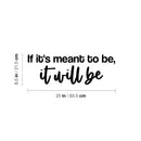 Vinyl Wall Art Decal - If It's Meant To Be It Will Be - 8.5" x 25" - Modern Inspirational Optimism Quote Sticker For Home School Office Bedroom Living Room Coffee Shop Decor 4