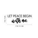Vinyl Wall Art Decal - Let Peace Begin With Me - 9" x 25" - Trendy Inspirational Positive Quote Sticker For Home Office Bedroom Closet Living Room Coffee Shop Decor 4