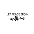 Vinyl Wall Art Decal - Let Peace Begin With Me - Trendy Inspirational Positive Quote Sticker For Home Office Bedroom Closet Living Room Coffee Shop Decor 1