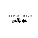 Vinyl Wall Art Decal - Let Peace Begin With Me - Trendy Inspirational Positive Quote Sticker For Home Office Bedroom Closet Living Room Coffee Shop Decor 1