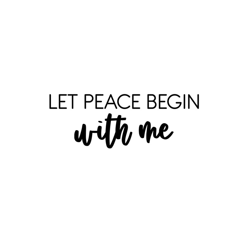 Vinyl Wall Art Decal - Let Peace Begin With Me - 9" x 25" - Trendy Inspirational Positive Quote Sticker For Home Office Bedroom Closet Living Room Coffee Shop Decor 1