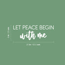 Vinyl Wall Art Decal - Let Peace Begin With Me - 9" x 25" - Trendy Inspirational Positive Quote Sticker For Home Office Bedroom Closet Living Room Coffee Shop Decor 4